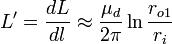 L '= \ frac {} {dL dl} \ approx \ frac {\ mu_d} {2 \ pi} \ ln \ frac {r_ {o1}}} {r_i