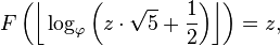 F \ left (\ Bigg \ lfloor \ log_ \ varphi \ bigg (z \ cdot \ sqrt {5} + \ frac {1} {2} \ bigg) \ Bigg \ rfloor \ right) = z,