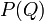 P (Q)