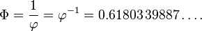 \ Phi = {1 \ over \ varphi} = \ varphi ^ {- 1} = 0,61803 \, 39.887 \ ldots.