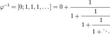 \ Varphi ^ {- 1} = [0; 1, 1, 1, \ pontos] = 0 + \ cfrac {1} {1 + \ cfrac {1} {1 + \ cfrac {1} {1 + \ ddots}}}
