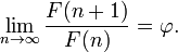 \ Lim_ {n \ to \ infty} \ frac {F (n + 1)} {F (n)} = \ varphi.