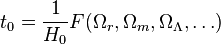 t_0 = \ frac {1} {} H_0 F (\ Omega_r, \ Omega_m, \ Omega_ \ Lambda, \ dots)