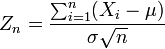 Z_n = \ frac {\ sum_ {i = 1} ^ n (x_i - \ mu)} {\ sigma \ sqrt {n}} \,