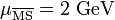 \ Mu _ {\ overline {\ text {MS}}} = 2 \ text {GeV}