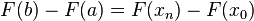 F (b) - F (a) = F (x_n) - F (x_0) \,