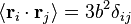 \ Langle \ mathbf {r} _ {i} \ cdot \ mathbf {r} _ {} j \ rangle = 3 b ^ 2 \ delta_ {ij}
