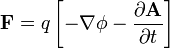 \ Mathbf {F} = q \ left [- \ nabla \ phi - \ frac {\ \ mathbf parcial {A}} {\ partial t} \ right]