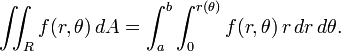 \ Iint_R f (r, \ theta) \, dA = \ int_a ^ b \ int_0 ^ {r (\ theta)} f (r, \ theta) \, r \, dr \, d \ theta.