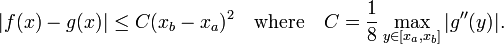 | F (x) -g (x) | \ le C (x_b-x_a) ^ 2 \ quad \ mbox {onde} \ quad C = \ frac18 \ max_ {y \ in [x_a, x_b]} | g '' (y) |.