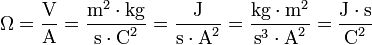 \ Omega = \ dfrac {\ mbox {V}} {\ mbox {A}} = \ dfrac {\ mbox {} m ^ 2 \ cdot \ mbox {}} kg {\ mbox {s} \ cdot \ mbox {C } ^ 2} = \ dfrac {\ mbox {J}} {\ mbox {s} \ cdot \ mbox {A} ^ 2} = \ dfrac {\ mbox {kg} \ cdot \ mbox {} m ^ 2} { \ mbox {s} ^ 3 \ cdot \ mbox {A} ^ 2} = \ dfrac {\ mbox {J} \ cdot \ mbox {s}} {\ mbox {C} ^ 2}
