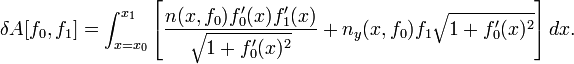 \ Delta A [f_0, f_1] = \ int_ {x = x_0} ^ {x_1} \ left [\ frac {n (x, f_0) f_0 '(x) f_1' (x)} {\ sqrt {1 + f_0 '(x) ^ 2}} + n_y (x, f_0) f_1 \ sqrt {1 + f_0' (x) ^ 2}] dx \ right.