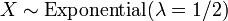 X \ sim \ operatorname {} Exponencial (\ lambda = 1/2) \, \;