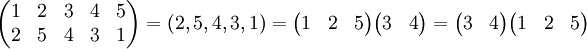 \ Begin {} pmatrix 1 & 2 & 3 & 4 & 5 \\ 2 e 5 & 4 & 3 & 1 \ end {pmatrix} = (2,5,4,3,1) = \ begin {} pmatrix 1 & 2 e 5 \ end {pmatrix} \ begin {} pmatrix 3 e 4 \ end {pmatrix} = \ begin {} pmatrix 3 e 4 \ end {pmatrix} \ begin {} pmatrix 1 & 2 e 5 \ end {pmatrix}