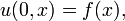 u (0, X) = f (x), \,