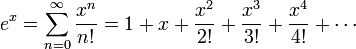 e ^ x = \ sum_ {n = 0} ^ {\ infty} {x ^ n \ over n!} = 1 + x + {x ^ 2 \ over 2!} + {x ^ 3 \ over 3!} + {x ^ 4 \ mais de 4!} + \ cdots