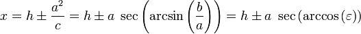 x = h \ pm \ frac {a ^ 2} {c} = h \ pm a \; \ S \ left (\ arcsin \ left (\ frac {b} {a} \ right) \ right) = h \ pm a \; \ S \ left (\ arccos \ left (\ varepsilon \ right) \ right)