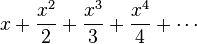 x + \ frac {x ^ 2 + 2} \ frac {x ^ 3} 3+ \ frac {x ^ 4} 4+ \ cdots \!