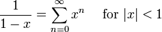 \ Frac {1} {1-x} = \ sum ^ {\ infin} _ {n = 0} x ^ n \ quad \ mbox {para} | x | <1 \!