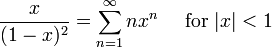 \ Frac {x} {(1-x) ^ 2} = \ sum ^ {\ infin} _ {n = 1} ^ nx n \ quad \ mbox {para} | x | <1 \!