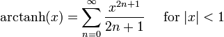 \ Mathrm {arctanh} (x) = \ sum ^ {\ infin} _ {n = 0} \ frac {x ^ {2n + 1}} {2n + 1} \ quad \ mbox {para} | x | <1 \!