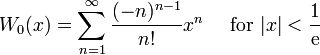 W_0 (x) = \ sum ^ {\ infin} _ {n = 1} \ frac {(- n) ^ {n-1}} {n!} X ^ n \ quad \ mbox {para} | x | < \ frac {1} {\ mathrm {e}} \!