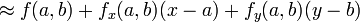 \ Aprox f (a, b) + f_x (a, b) (X-a) + f_y (a, b) (Y-b) \!
